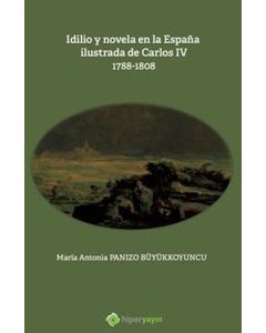 Idilio y Novela en la Espana İlustrada de Carlos 4: 1788 - 1808
