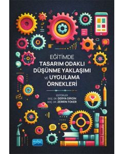 Eğitimde Tasarım Odaklı Düşünme Yaklaşımı ve Uygulama Örnekleri