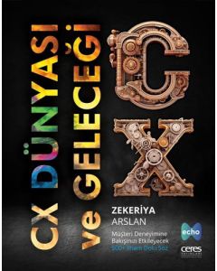 CX Dünyası ve Geleceği - Müşteri Deneyimine Bakışınızı Etkileyecek 500 + İlham Dolu Söz