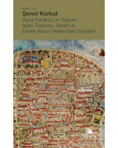 Sezai Karakoç’un Toplum İslâm Toplumu Devlet ve Devlet Adamı Hakkındaki Görüşleri
