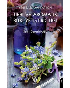 Yeni Başlayanlar İçin Tıbbi Ve Aromatik Bitki Yetiştiriciliği