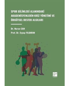Spor Bilimleri Alanındaki Akademisyenlerin Kriz Yönetimi Ve Örgütsel Destek Algıları