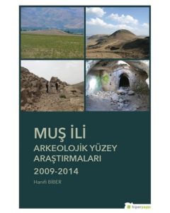 Muş İli Arkeolojik Yüzey Araştırmaları 2009-2014