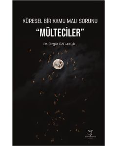 Küresel Bir Kamu Malı Sorunu "Mülteciler"