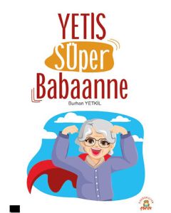 Yetiş Süper Babaanne