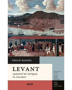 Levant - Akdeniz’de İhtişam ve Felaket