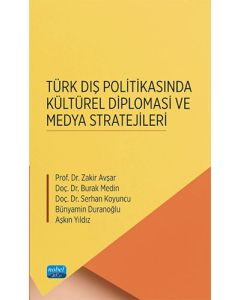 Türk Dış Politikasında Kültürel Diplomasi ve Medya Stratejileri