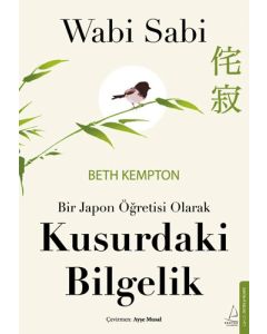Wabi Sabi - Bir Japon Öğretisi Olarak Kusurdaki Bilgelik