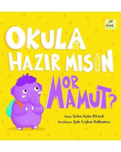 Okula Hazır mısın Mor Mamut ? (Ciltli)