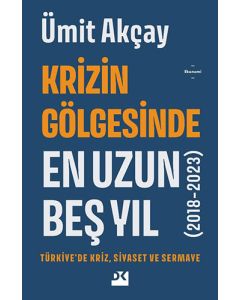 Krizin Gölgesinde En Uzun Beş Yıl (2018-2023)
