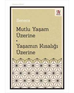 Mutlu Yaşam Üzerine - Yaşamın Kısalığı Üzerine