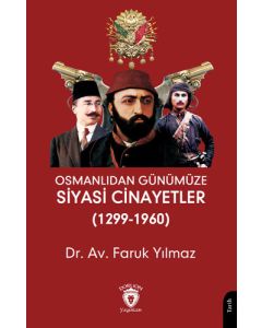 Osmanlıdan Günümüze Siyasi Cinayetler (1299-1960)