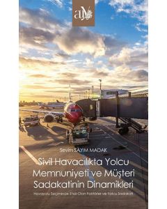 Sivil Havacılıkta Yolcu Memnuniyeti ve Müşteri Sadakatinin Dinamikleri