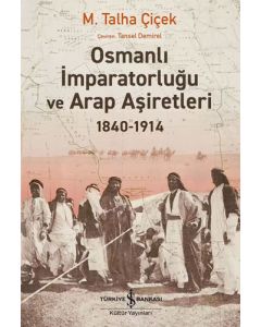 Osmanlı İmparatorluğu ve Arap Aşiretleri 1840 - 1914