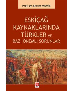 Eskiçağ Kaynaklarında Türkler ve Bazı Önemli Sorunlar