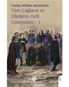 Tüm Çağların Ve Ülkelerin Gizli Cemiyetleri 1