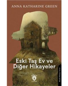 Eski Taş Ev Ve Diğer Hikayeler