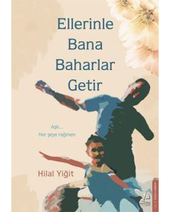 Ellerinle Bana Baharlar Getir
