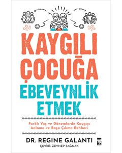 Kaygılı Çocuğa Ebeveynlik Etmek