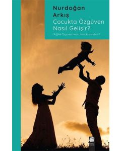 Çocukta Özgüven Nasıl Gelişir ?