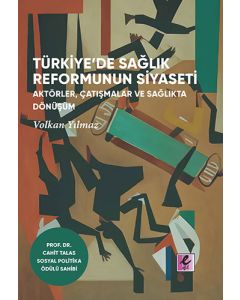 Türkiye’de Saglik Reformunun Siyaseti