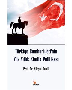 Türkiye Cumhuriyeti'nin Yüz Yıllık Kimlik Politikası