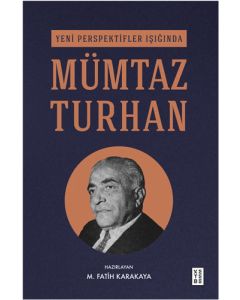 Yeni Perspektifler Işığında Mümtaz Turhan