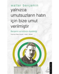 Yalnızca Umutsuzların Hatrı İçin Bize Umut Verilmiştir