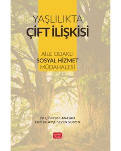 Yaşlılıkta Çift İlişkisi - Aile Odaklı Sosyal Hizmet Müdahalesi