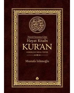 Nüzûl Sırasına Göre Hayat Kitabı Kur'an - Gerekçeli Meal-Tefsir (Ciltli)