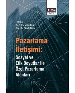 Pazarlama İletişimi - Sosyal ve Etik Boyutlar ile Özel Pazarlama Alanları