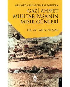 Mehmed Arif Bey’in Kaleminden Gazi Ahmet Muhtar Paşa’nın Mısır Günleri