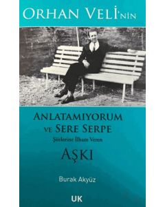 Orhan Veli'nin Anlatamıyorum ve Sere Serpe Şiirlerine İlham Veren Aşkı