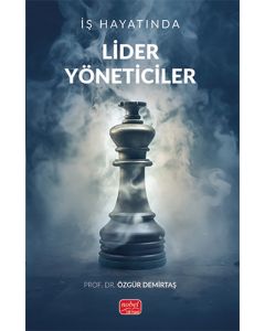 İş Hayatında Lider Yöneticiler