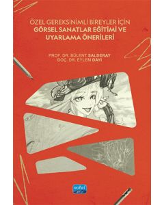 Özel Gereksinimli Bireyler İçin Görsel Sanatlar Eğitimi ve Uyarlama Önerileri