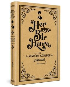 Her Güne Bir Hatıra - Atatürk Günlüğü (Ciltli)