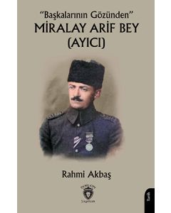 Başkalarının Gözünden Miralay Arif Bey (Ayıcı)