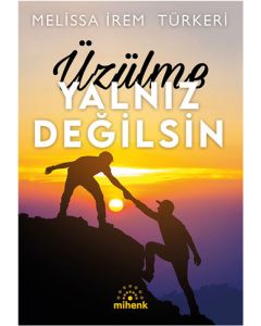 Üzülme Yalnız Değilsin