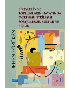 Bireylerin ve Toplumların Hayatında Öğrenme Etkileşme Sosyalleşme Kültür ve Kişilik