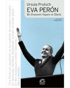 Eva Peron - Bir Efsanenin Yaşamı ve Ölümü