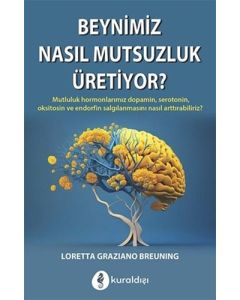 Beynimiz Nasıl Mutsuzluk Üretiyor ?