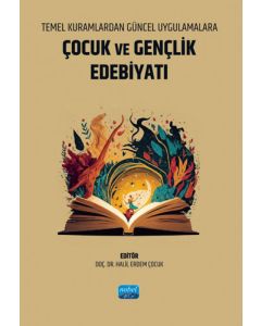 Temel Kuramlardan Güncel Uygulamalara Çocuk ve Gençlik Edebiyatı