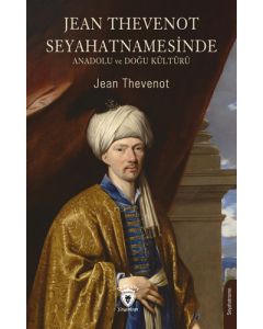 Jean Thevenot Seyahatnamesinde Anadolu ve Doğu Kültürü