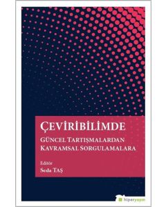 Çeviribilimde Güncel Tartışmalardan Kavramsal Sorgulamalara