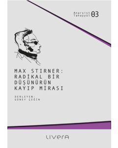 Max Stirner - Radikal Bir Düşünürün Kayıp Mirası