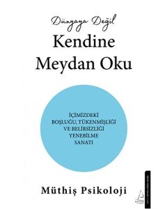 Dünyaya Değil Kendine Meydan Oku