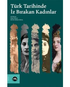  Türk Tarihinde İz Bırakan Kadınlar