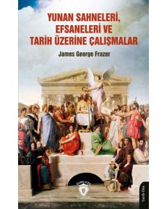 Yunan Sahneleri Efsaneleri ve Tarih Üzerine Çalışmalar 