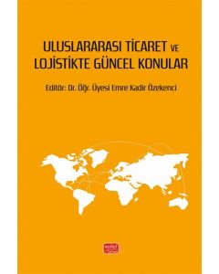 Uluslararası Ticaret ve Lojistikte Güncel Konular