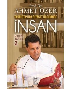 Tarih - Toplum - Siyaset Üçgeninde İnsan - Düşün Yazıları 2